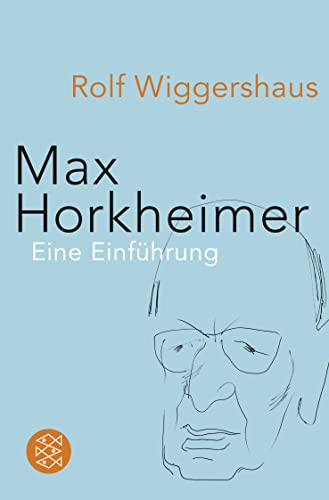 Max Horkheimer: Unternehmer in Sachen »Kritische Theorie« von FISCHERVERLAGE